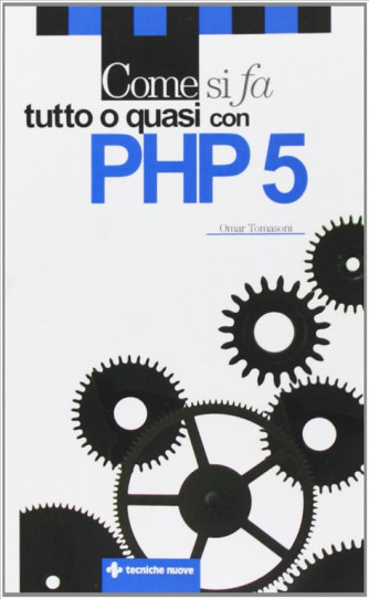 Come si fa tutto o quasi con PHP 5 di Omar Tomasoni