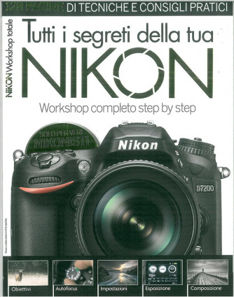 TUTTI I SEGRETI DELLA TUA NIKON speciale di Nikon Photografy 