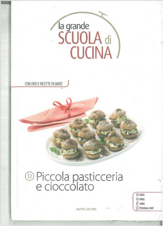 PICCOLA PASTICCERIA E CIOCCOLATO - La grande scuola di cucina c/DVD vol.12