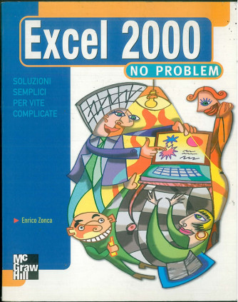 EXCEL 2000 no problem - di Enrico Zonca - ediz.McGraw Hill