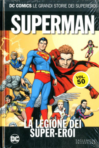 Dc Comics Le Grandi Storie... - N° 50 - Superman: La Legione Dei Supereroi - Rw Lion