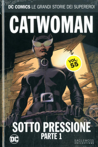 Dc Comics Le Grandi Storie... - N° 55 - Catwoman: Sotto Pressione 1 - Rw Lion