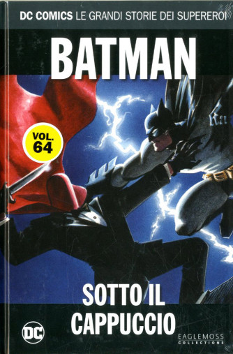 Dc Comics Le Grandi Storie... - N° 64 - Batman: Sotto Il Cappuccio - Rw Lion