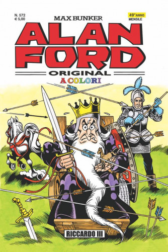 Alan Ford - N° 572 - Riccardo Iii - Alan Ford Original 1000 Volte Meglio Publishing