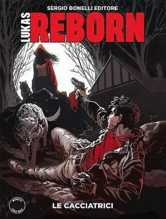 Lukas Reborn - N° 2 - Le Cacciatrici - Bonelli Editore