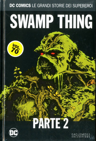 Dc Comics Le Grandi Storie... - N° 70 - Swamp Thing: Parte 2 - Rw Lion