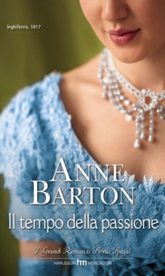 Harmony Grandi Romanzi Storici Special - Il tempo della passione Di Anne Barton