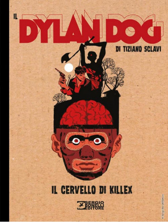 Dylan Dog Di Tiziano Sclavi - N° 8 - Il Cervello Di Killex - Bonelli Editore