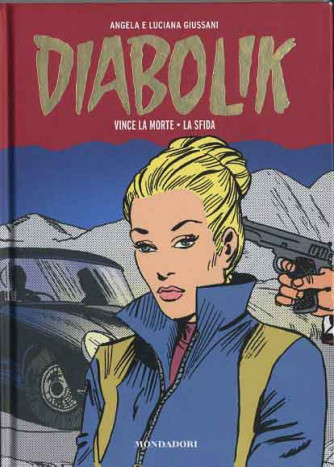 Diabolik Gli Anni Della Gloria - N° 8 - Vince La Morte/La Sfida - Mondadori Editore