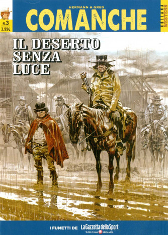 Comanche - N° 3 - Il Deserto Senza Luce - Furia Ribelle - Collana Western La Gazzetta Dello Sport