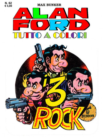 Alan Ford Tutto A Colori - N° 62 - I 3 Rock - 1000 Volte Meglio Publishing