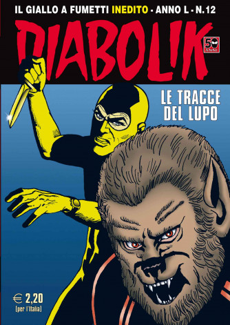 Diabolik Anno 50 - N° 12 - Le Tracce Del Lupo - Diabolik 2011 Astorina Srl