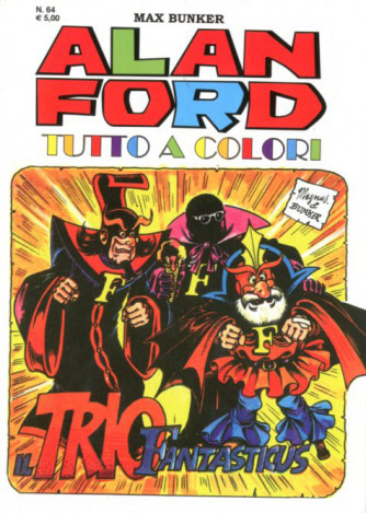 Alan Ford Tutto A Colori - N° 64 - Il Trio Fantasticus - 1000 Volte Meglio Publishing
