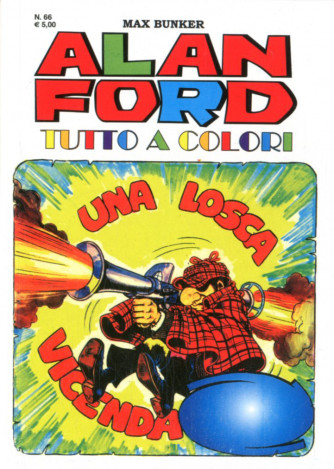 Alan Ford Tutto A Colori - N° 66 - Una Losca Vicenda - 1000 Volte Meglio Publishing