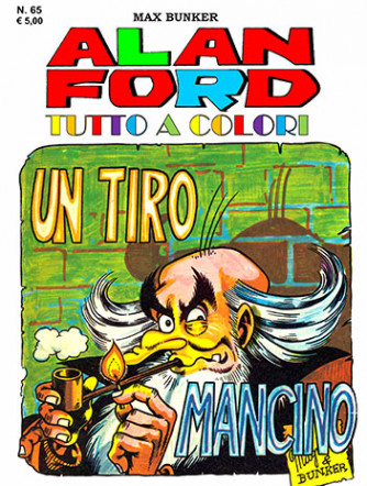Alan Ford Tutto A Colori - N° 65 - Un Tiro Mancino - 1000 Volte Meglio Publishing