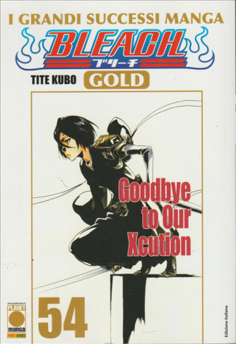 Bleach Gold - Tike Kubo - Goodbye to Our Xcution numero 54 - Manga Planet Panini Comics
