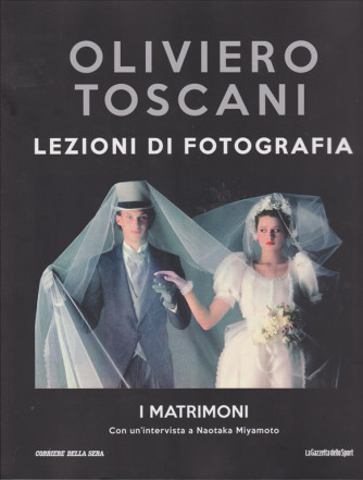 Oliviero Toscani - Lezioni di fotografia - I matrimoni - n. 39 - settimanale