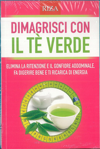 Dimagrisci con Il Te' verde - edizioni Riza