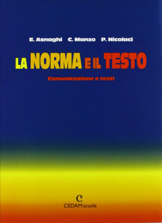 La norma e il testo: -Comunicazione e testi - ISBN: 9788813247782