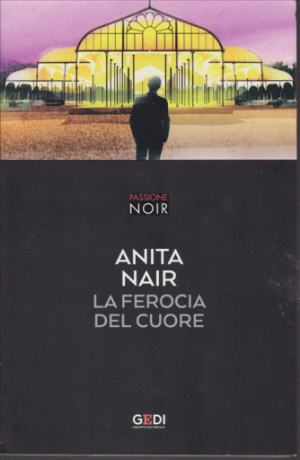 Passione Noir - Anita Nar - La ferocia del cuore - n. 24 - settimanale - 