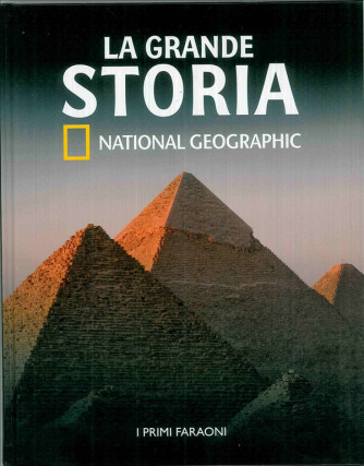 I PRIMI FARAONI - collana La Grande Storia National Geographic vol.1