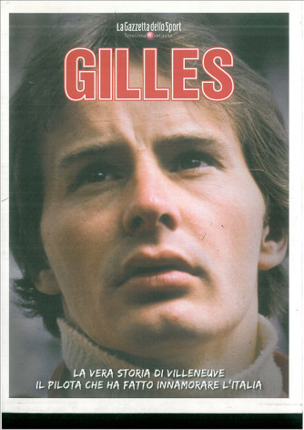GILLES:la vera storia di Villeneuve-pilota che ha fatto innamorare l'Italia