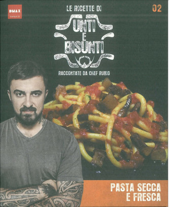le Ricette Unti E Bisunti vol. 02- Pasta secca e fresca - Chef Rubio