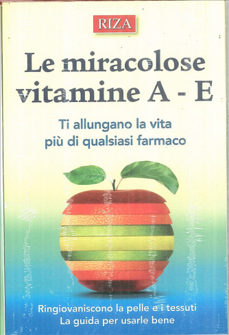 Le miracolose vitamine A - E  edizioni RIZA