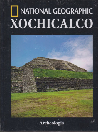 Archeologia - Xochicalco - National Geographic - n. 53 - quindicinale - 25/12/2018