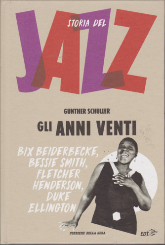 Storia Del Jazz - Gli Anni Venti - n. 2 - settimanale - di Gunther Schuller - copertina rigida