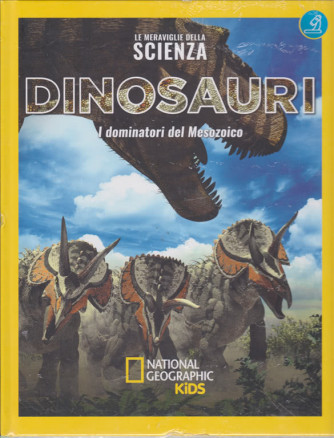 Le Meraviglie Della Scienza - Dinosauri - I dominatori del Mesozoico - n. 3 - 26/1/2019 - settimanale