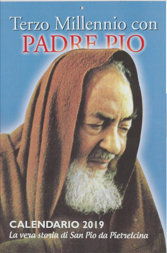 Calendario 2019 - Terzo millennio con Padre Pio - cm. 29x44