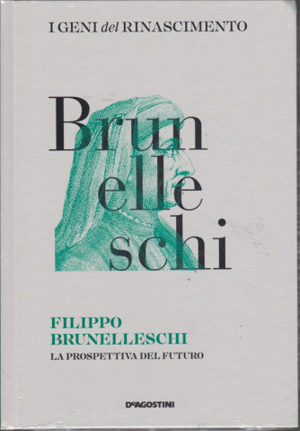 I Geni Del Rinascimento - Filippo Brunelleschi - n. 11 - settimanale - 26/1/2019 - 