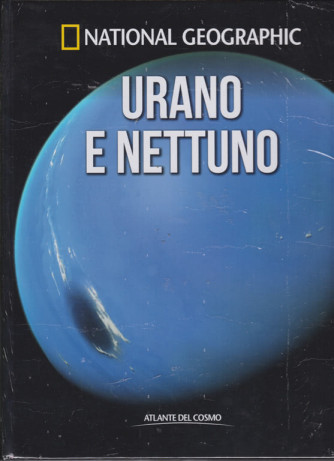 National Geographic - Urano e Nettuno - Atlante del cosmo - n. 27 - quindicinale - 1/2/2019