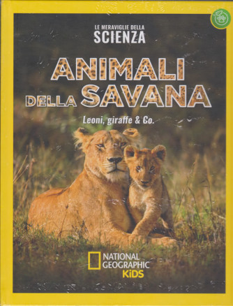 Le Meraviglie della scienza - Animali della savana - National Geographic Kids - Leoni, giraffe & Co. - settimanale - 2/2/2019