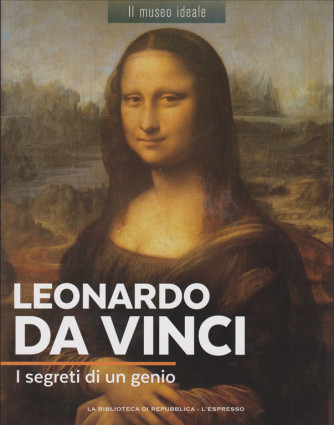Il museo ideale - Leonardo Da Vinci - I segreti di un genio - n. 3 - settimanale
