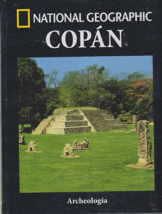 National Geographic - Copan - Archeologia -n. 47 - settimanale - 8/2/2019