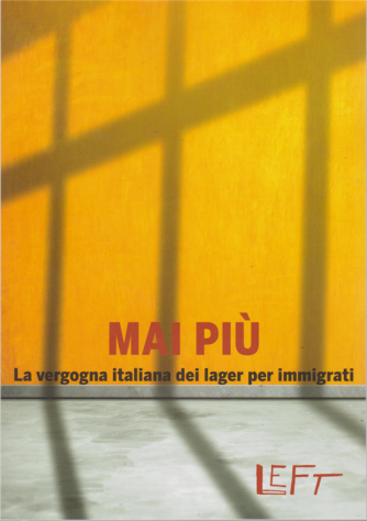 Left - Mai più - La vergogna italiana dei lager per immigrati - 11/10/2019 - n. 12 - settimanale