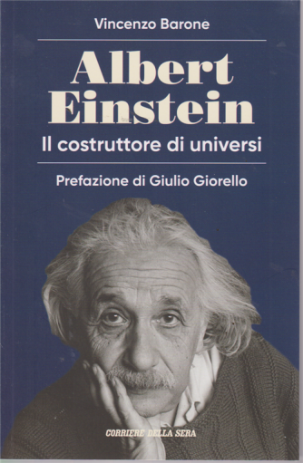 Albert Einstein - Il costruttore di universi - Vincenzo Barone - mensile - 