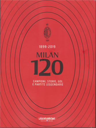 Collezioni Memorabil - Libro Milan 120 - 1899-2019 - Campioni, storie, gol e partite leggendarie - n. 1 - bimestrale