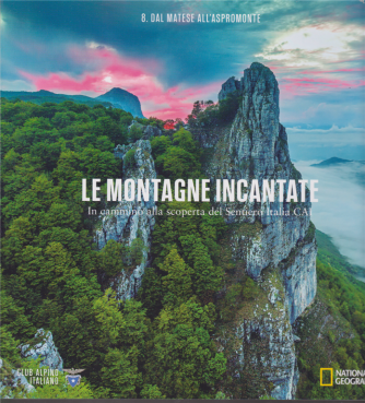 Le Montagne Incantate - n. 8 - Dal Matese allìAspromonte - National Geographic