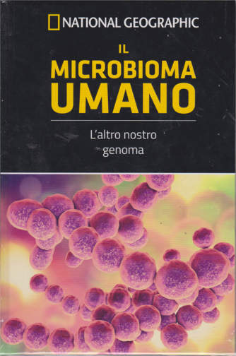 Le Frontiere della scienza - National Geographic - Il microbioma umano - L'altro nostro genoma -  n. 39 - settimanale - 6/12/2019 - copertina rigida