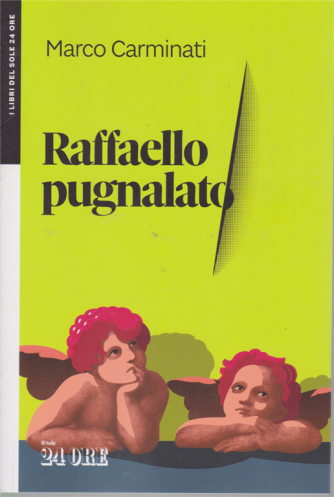 Raffaello pugnalato - Marco Carminati - mensile - n. 1 - 2019