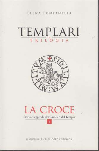 Templari - La trilogia - di Elena Fontanella - La croce - n. 1 - 