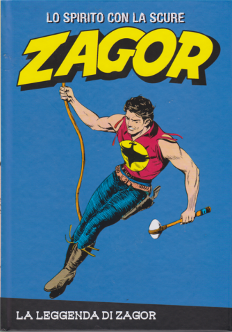 Zagor - Lo spirito con la scure - La leggenda di Zagor - n. 1 - settimanale - copertina rigida