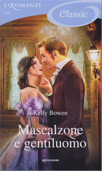 I romanzi Classic - n. 1195 - Mascalzone e gentiluomo - di Kelly Bowen - 24/1/2020 - periodico con uscita ogni 20 giorni