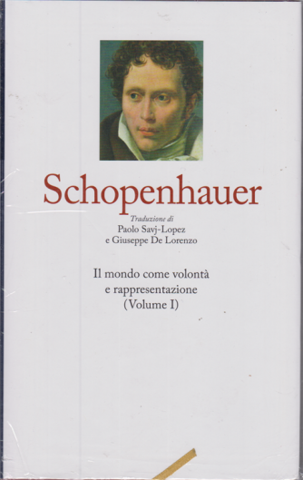 I grandi filosofi - Schopenhauer - Il mondo come volontà e rappresentazione (Volume I) - N. 10 - settimanale - 27/12/2019 - copertina rigida