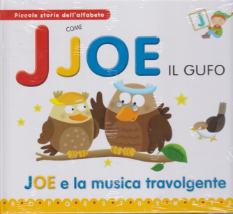 Piccole storie dell'alfabeto - J come Joe il gufo - Joe e la musica travolgente - n. 9 - 14/1/2020 - settimanale - copertina rigida