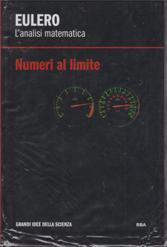 Grandi idee della scienza - Eulero - L'analisi matematica - Numeri al limite - n. 16 - settimanale - 10/1/20 - copertina rigida