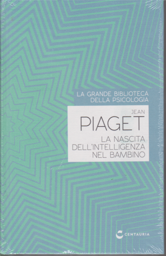 La grande biblioteca della psicologia - Jean Piaget - La nascita dell'intelligenza nel bambino - copertina rigida